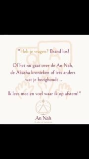 De afgelopen tijd is mijn werk een beetje veranderd en verdiept. Waar ik eerst vooral werkte met de Akasha kronieken, werk ik nu ook met An Nah.

Dat is een bewustzijnsveld waar ik me op afstem en van waaruit informatie, inzichten en woorden doorkomen.

Het voelt voor mij heel natuurlijk en tegelijk ook weer nieuw.

De komende tijd ga ik ook meer gechannelde berichten delen en dit verder uitbouwen. En… ik wil het ook wat interactiever maken 😊

Dus heb je een vraag?
Iets waar je mee zit of waar je inzicht op wilt?

Laat het weten in de comments. Wie weet komt jouw vraag straks terug… in een video van An Nah 👌✨